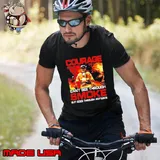 Courage can't see through smoke but goes through anyways s Unisex