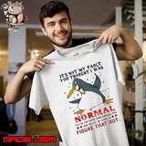 It's Not My Fault You Thought Normal Had More Than Figure Peinguin s Unisex
