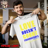Love Doesn't Count Chromosomes Would Down Syndirome Day Beyond Numbers T-Shirt