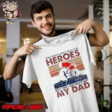 My Dad Hammer Some People Don’t Believe In Heroes shirt