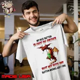 My Nice Button Is Out Of Order but the bite me button dragon shirt