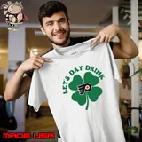St Patricks Day Lets Day Drink Philadelphia Flyers Shirt