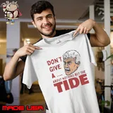 Alabama Crimson Tide Don’t Give A About Nothing But The Tide Shirt