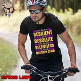 I am a military kid i am resilient i am resolute am relentless T-Shirt