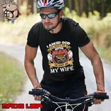 I Asked God To Make Me A Better Man He Sent Me My Wife T-Shirt