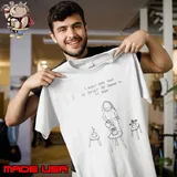 I really hope that he doesn’t try talking to us again shirt