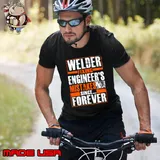 Welder fixing engineer’s mistakes since forever shirt