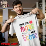 You Are More Than A Test Score Inspirational Teacher Saying T-Shirt Unisex