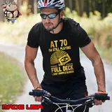 At 70 i'm still playing full deck just shuffle slower T-Shirt