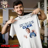 Click Thoughts Don’t Talk To Me Until I’ve Had My Click Shirt Unisex