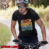Dad Grandpa Father's Day Great Grandpa Just Keep Getting Better T-Shirt Unisex
