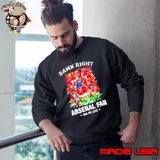 Damn right I am an Arsenal soccer fan win or lose signatures s Sweatshirt