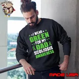 I wear green for my dad scoliosis awareness T-Shirt Sweatshirt