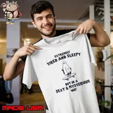 Tired & Sleepy in a Sexy & Mysterious Way s Unisex