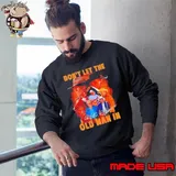 Don’t let the old man in Clint Eastwood and Toby Keith signatures Sweatshirt