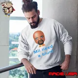 Mii need a blunt Sweatshirt
