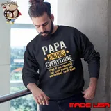 Papa knows everything and he doesn't he can make up something Sweatshirt
