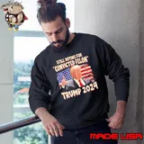 Still Voting For Convicted Felon 2024 Trump American Flag Sweatshirt