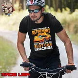 Yes i do have retirement plan on slot car racing Unisex