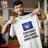 Everything i love causes carpal tunnel s Unisex