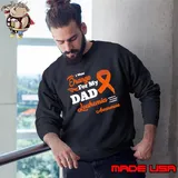 I Wear Orange For My Dad Leukemia Awareness s Sweatshirt