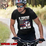 If Pawpaw Can't Fix It No One Can American Flag Pawpaw Father's Day shirt