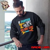 If Pawpaw Can't Fix It No One Can Retro Pawpaw Father's Day s Sweatshirt