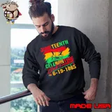 Juneteenth Celebrating Black Freedom 6 19 1865 s Sweatshirt