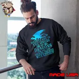 Meddle Not In The Affairs Of Dragons For You Are Crunchy And Good s Sweatshirt