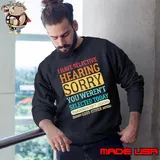 I Have Selective Hearing You Weren't Selected Today T-Shirt