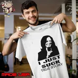 I Just Suck True Story Kamala Harris 2024 Shirt