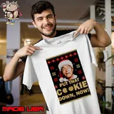 Arnold Schwarzenegger Put That Cookie Down Now Ugly Christmas shirt