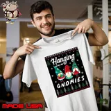 Hanging With My Gnomies Friend Matching Christmas Shirt