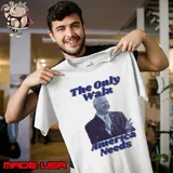 The Only Walz America Needs Harris Walz 2024 Unisex