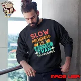 Slow Progress Is Better Than No Progress Apparel T-Shirt