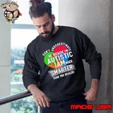Don’t Underestimate Me Because I’m Autistic I Am Much Smarter Than You Realize Sweatshirt