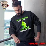 Grinch If My Mouth Doesn't Say It My Face Definitely Will Sweatshirt