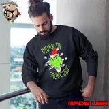 Grinch drink up Grinches Christmas Sweatshirt