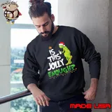 Grinch is this jolly enough light Christmas Sweatshirt