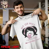 Hit Or Miss I Guess They Never Miss Huh Nyan Nyan Cartoon shirts Unisex