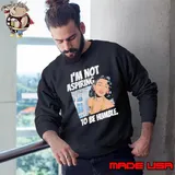 I’m Not Aspiring To Be Humble Sweatshirt