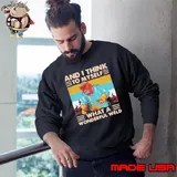 And I Think To Myself What A Wonderful Weld Vintage Sweatshirt