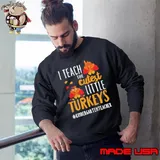 I teach the cutest little Turkeys #Kindergarten Teacher thanksgiving shirt