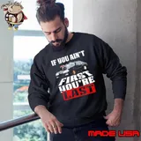If You Aint First You're Last Shirt