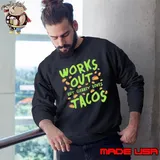 Works Out But Clearly Loves Tacos Sweatshirt
