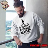 Arnold's Pump Club It Doesn't Fucking Matter Do The Reps Sweatshirt