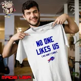 Bills No One Likes Us We Don't Care Shirt
