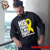 His Fight Is My Fight Bone Cancer Sarcoma Cancer Awareness Shirt