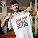 Dream like King Martin Luther King Unisex