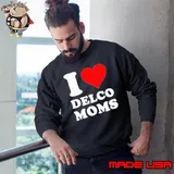 I Love Delco Moms Sweatshirt